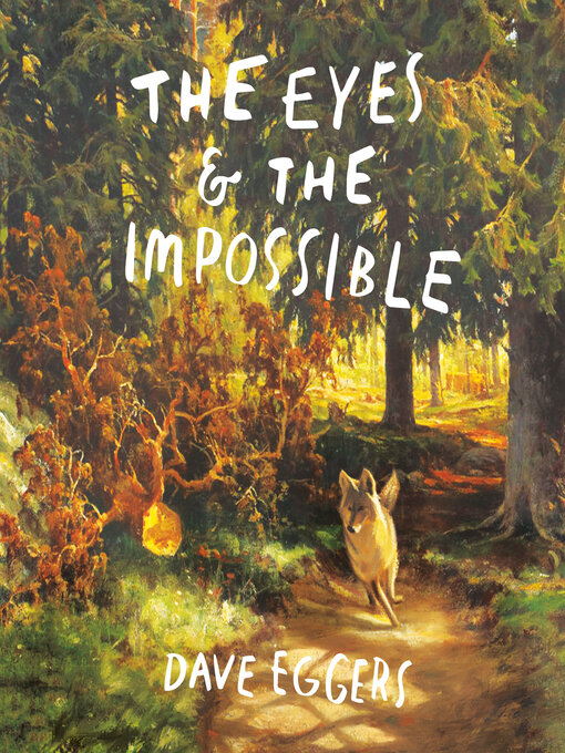 Title details for The Eyes and the Impossible by Dave Eggers - Wait list